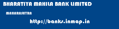 BHARATIYA MAHILA BANK LIMITED  MAHARASHTRA     banks information 